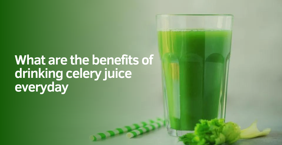 What are the benefits of drinking celery juice everyday